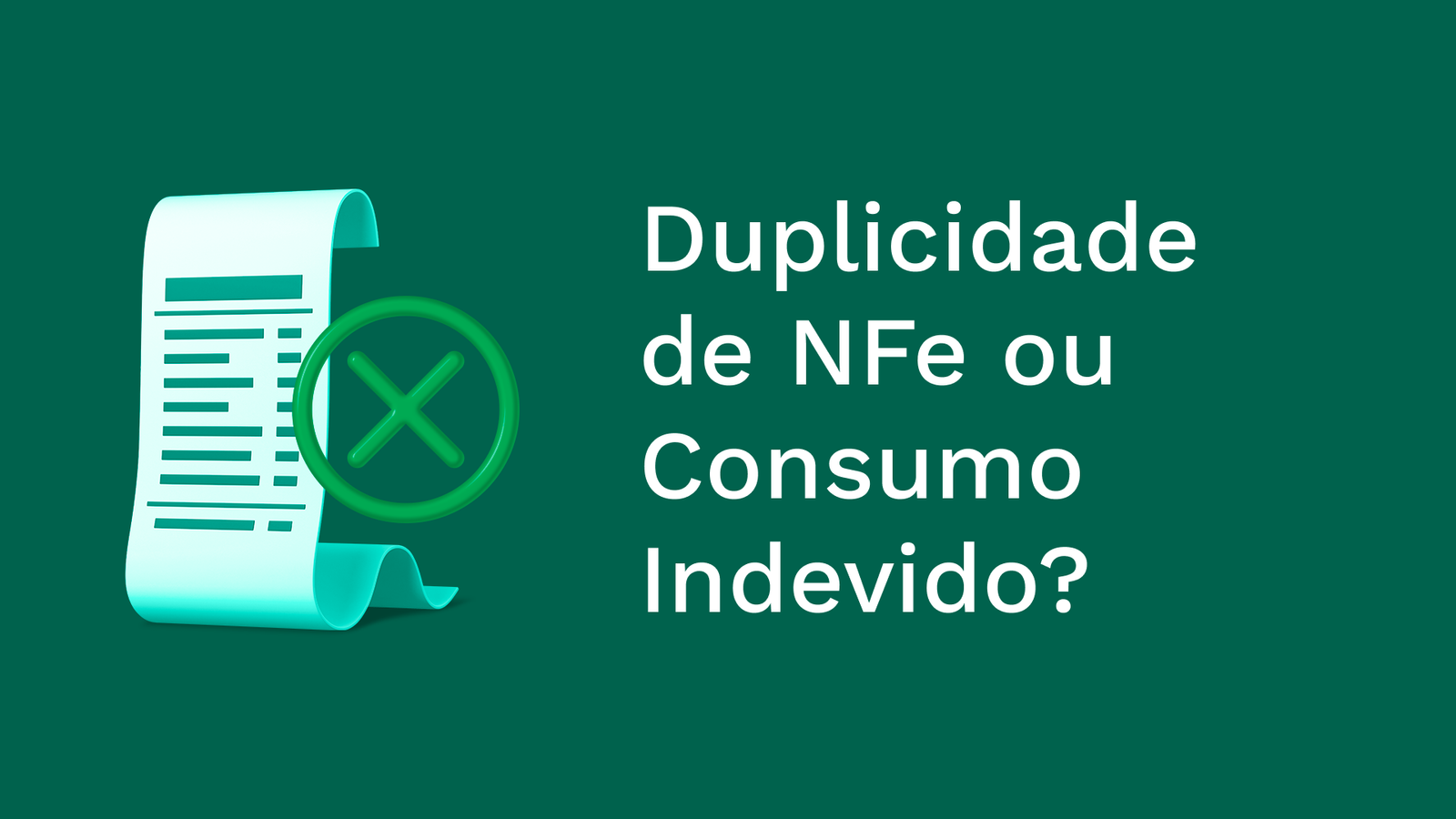 Duplicidade da NFe ou Consumo Indevido