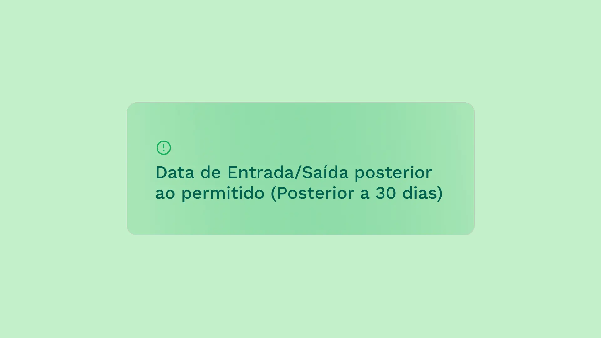 Data de Entrada/Saída posterior ao permitido (Posterior a 30 dias)